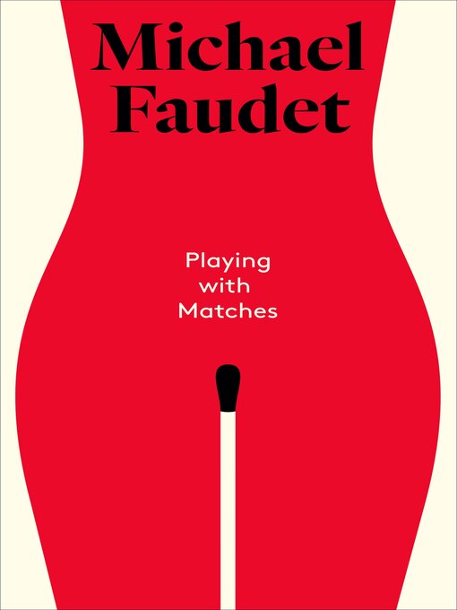 Title details for Playing with Matches by Michael Faudet - Available